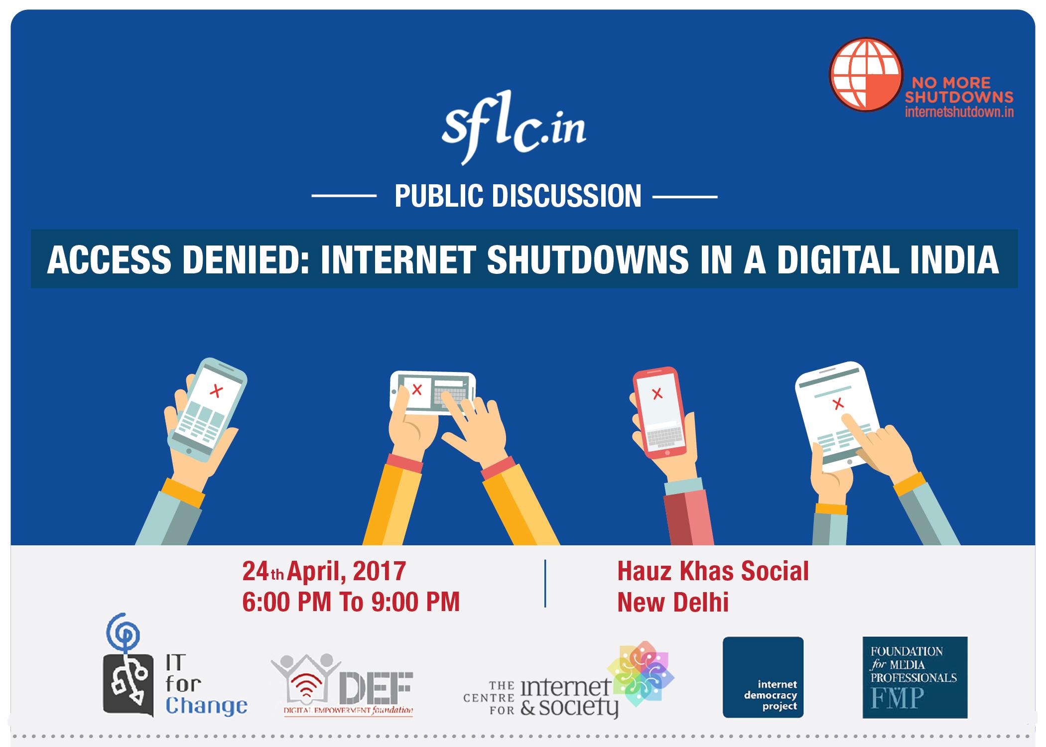 Public Discussion – Access Denied: Internet Shutdowns in a Digital India [April 24, 2017; New Delhi]