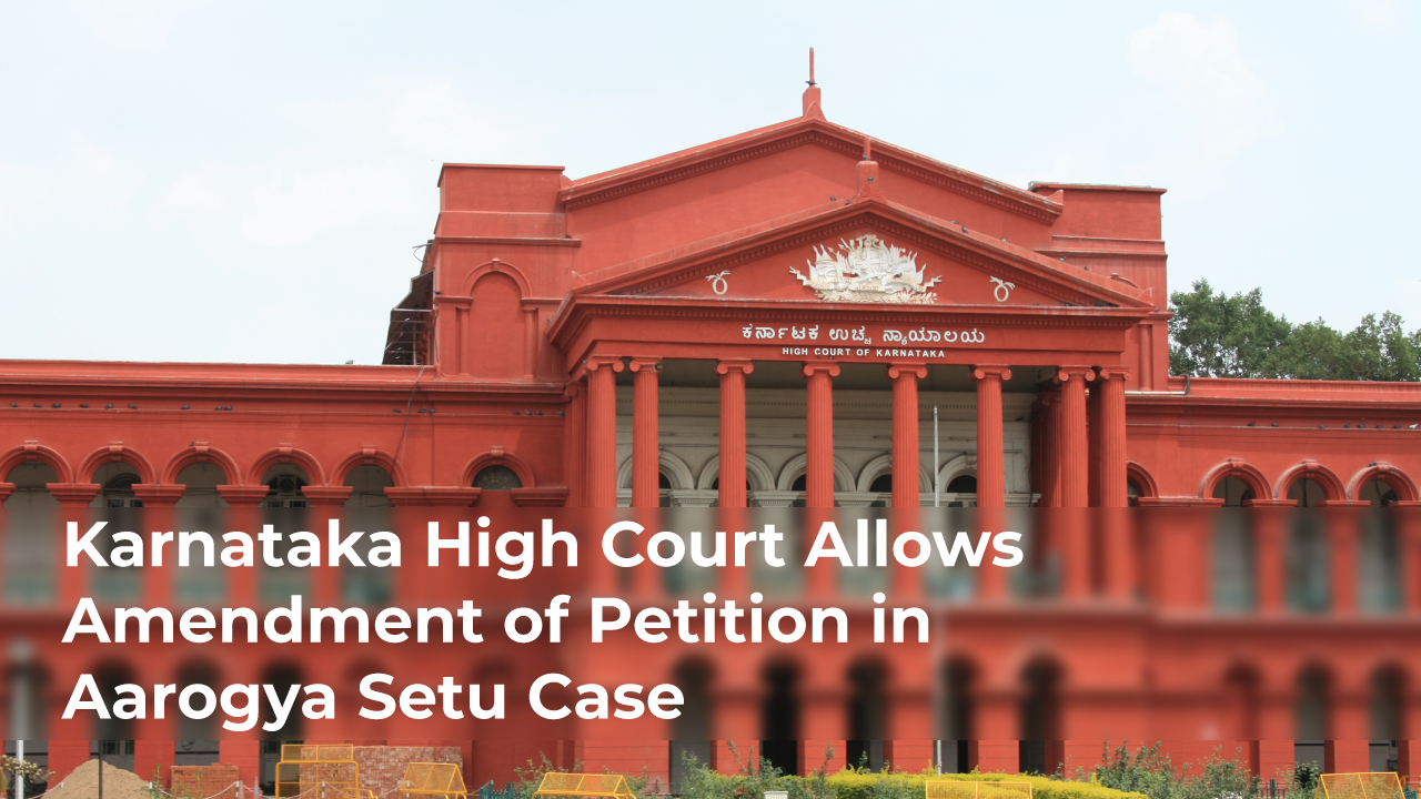 Karnataka High Court Allows Amendment of Petition in Aarogya Setu Case