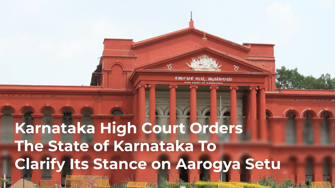 Karnataka High Court Orders The State of Karnataka To Clarify Its Stance on Aarogya Setu