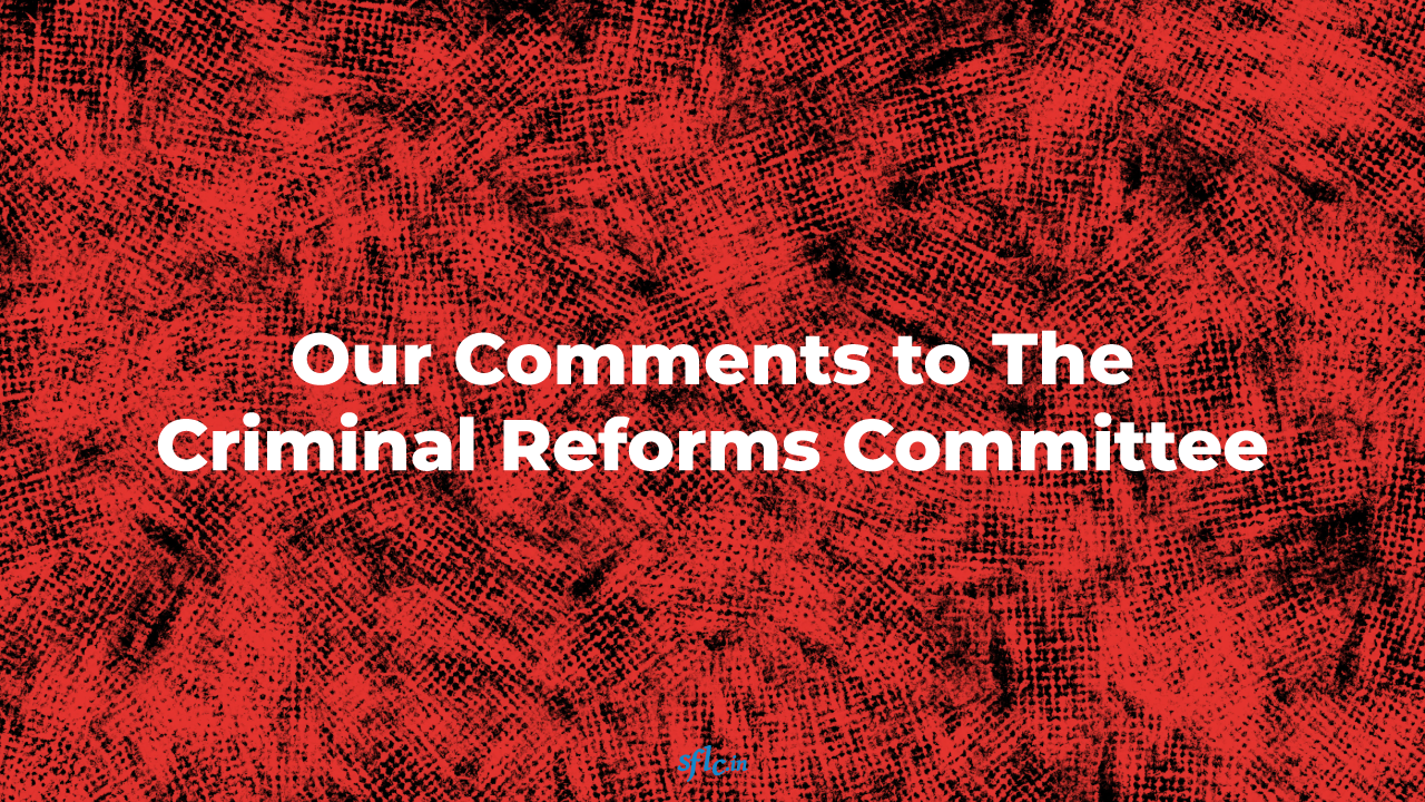 SFLC.in writes to the Criminal Reforms Committee