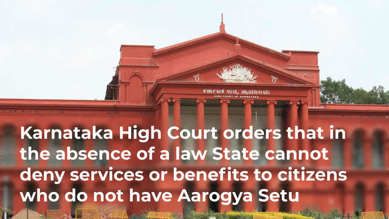 Karnataka High Court Orders That State Cannot Deny Services or Benefits To Citizens Who Do Not Have Aarogya Setu