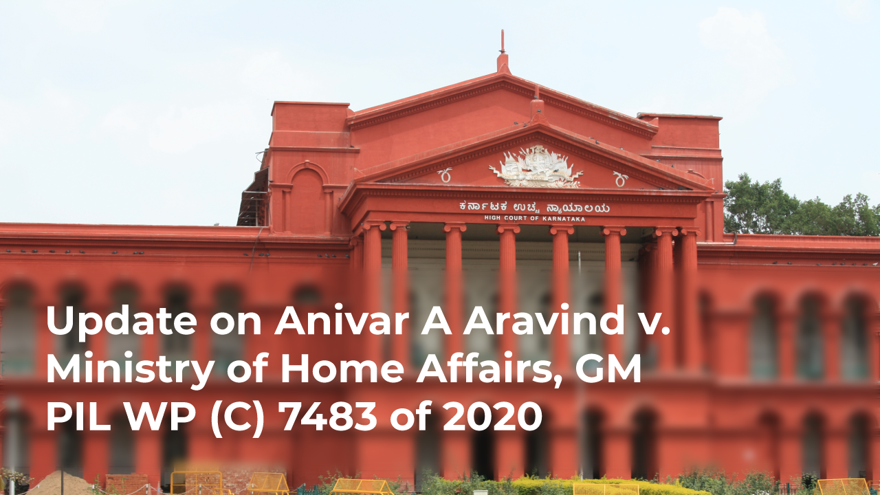 Update on Anivar A Aravind v. Ministry of Home Affairs, GM PIL WP (C) 7483 of 2020