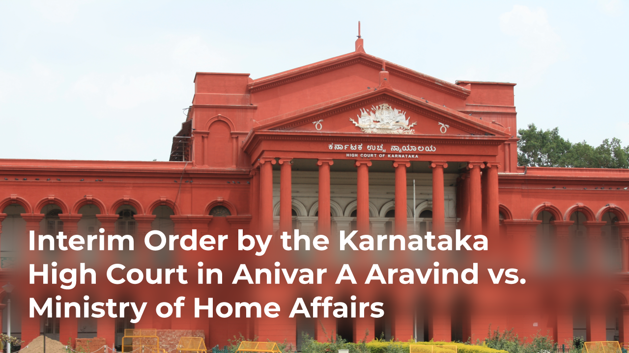 Interim Order by the Karnataka High Court in Anivar A Aravind vs. Ministry of Home Affairs (WP No. 7483 of 2020)