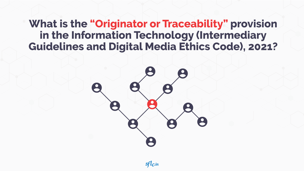 What is the “Originator or Traceability” provision in the Information Technology (Intermediary Guidelines and Digital Media Ethics Code), 2021