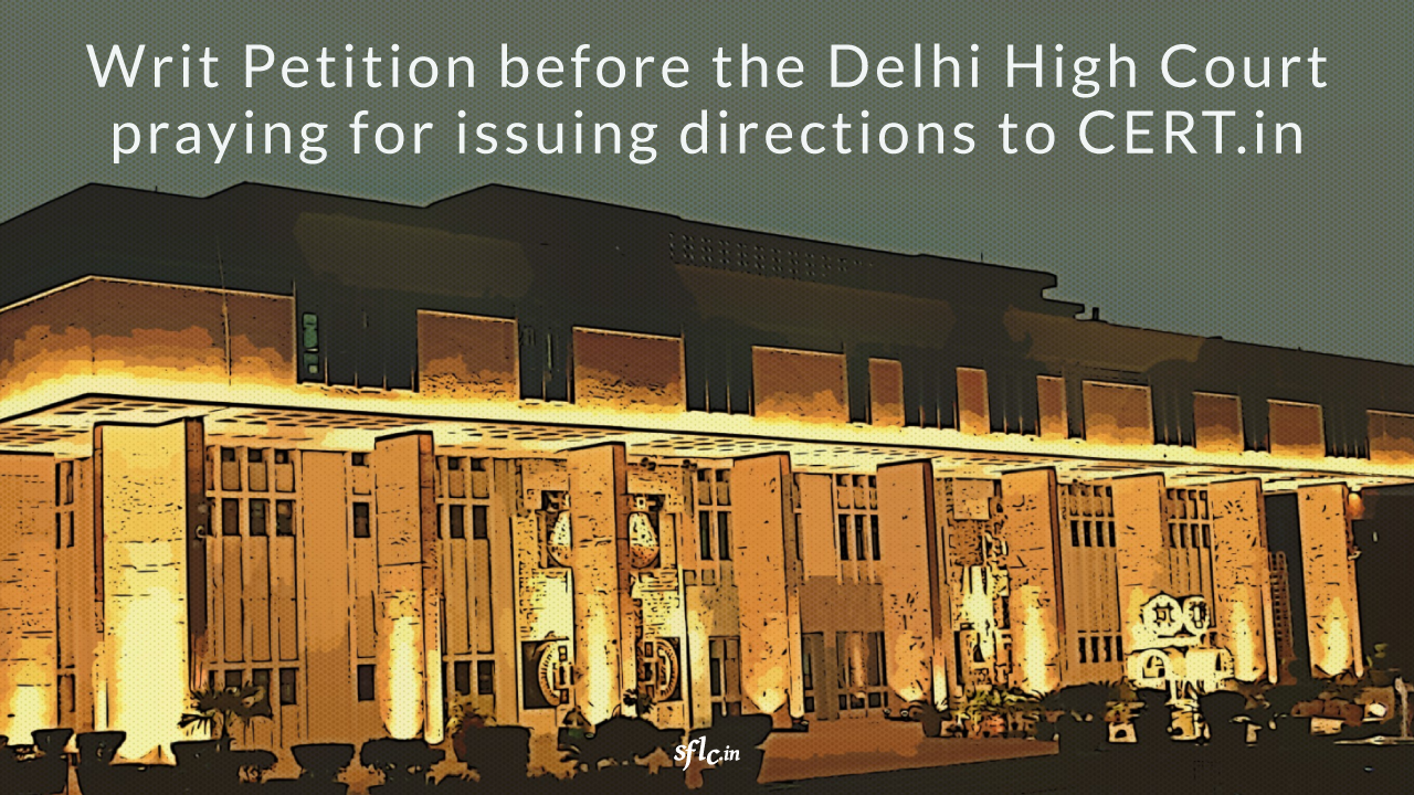 WRIT PETITION BEFORE THE DELHI HIGH COURT SEEKING ISSUANCE OF DIRECTIONS TO CERT-IN