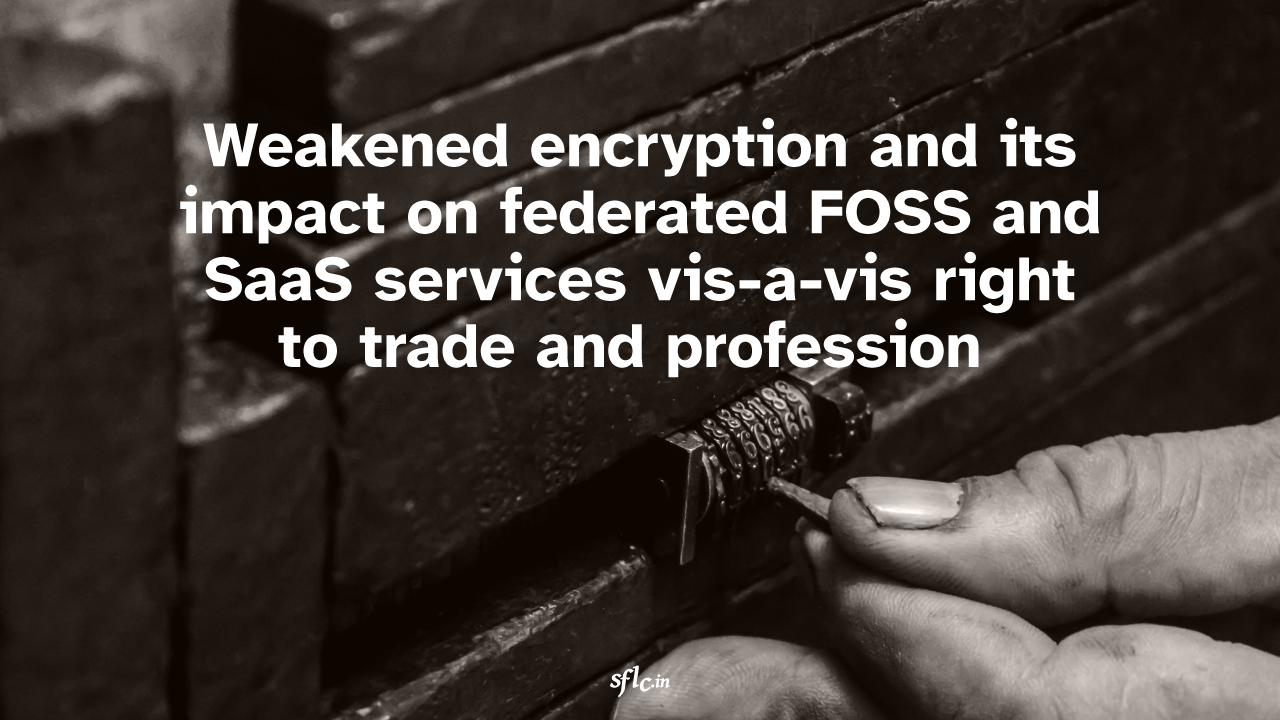Weakened encryption and its impact on federated FOSS and SaaS services vis-a-vis right to trade and profession 