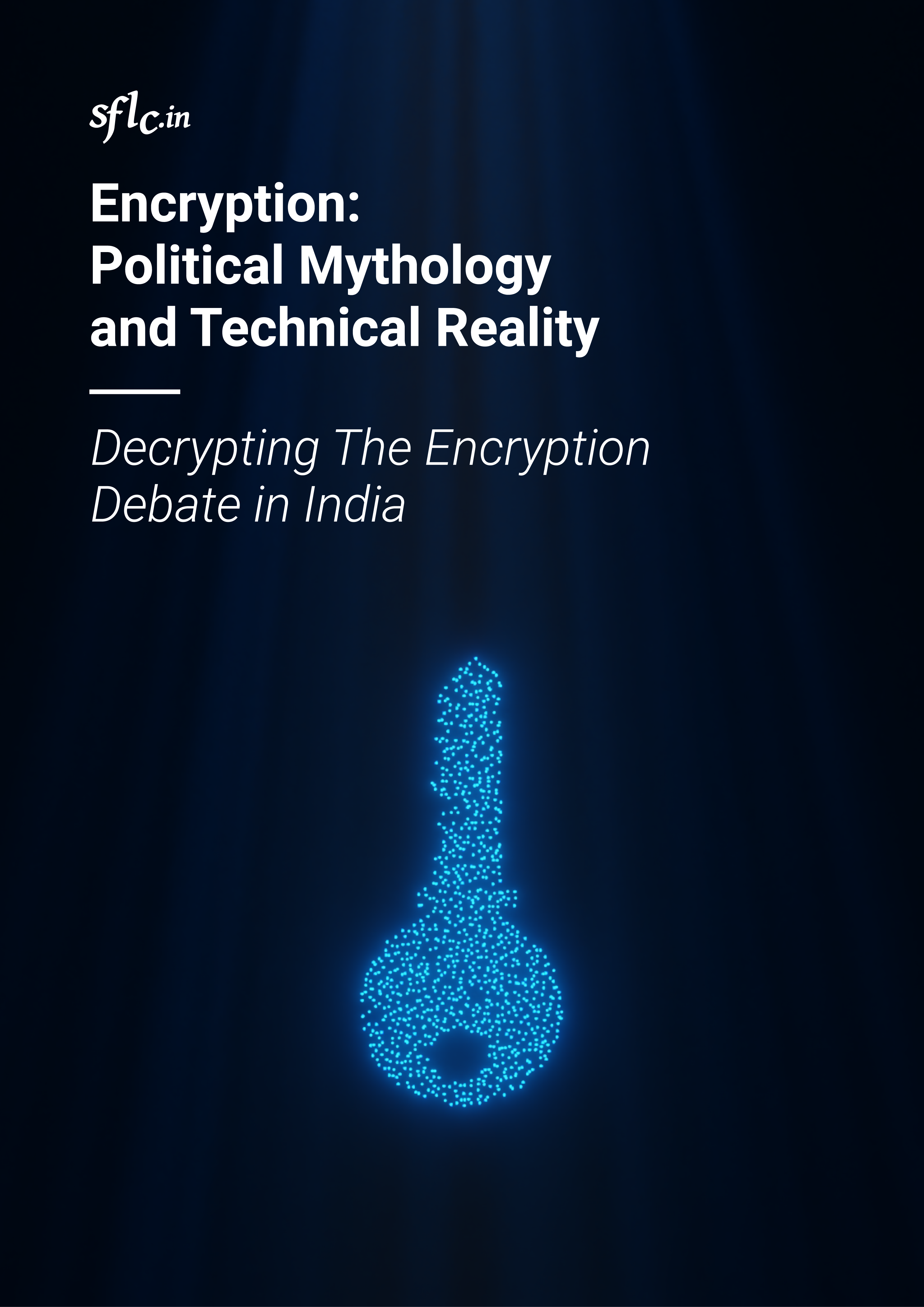 Encryption: Political Mythology and Technical Reality – Decrypting the Encryption debate in India.