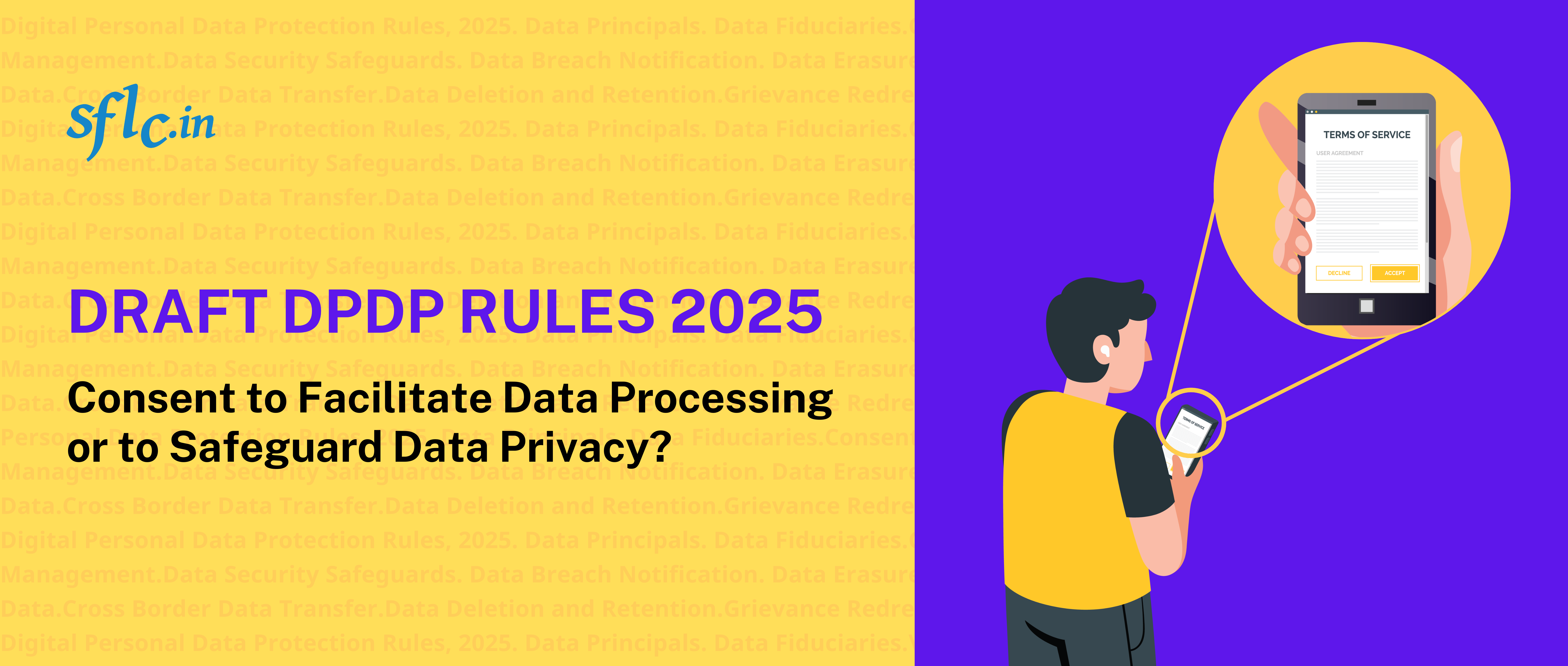 Draft DPDP Rules 2025: Consent to Facilitate Data Processing or to Safeguard Data Privacy?