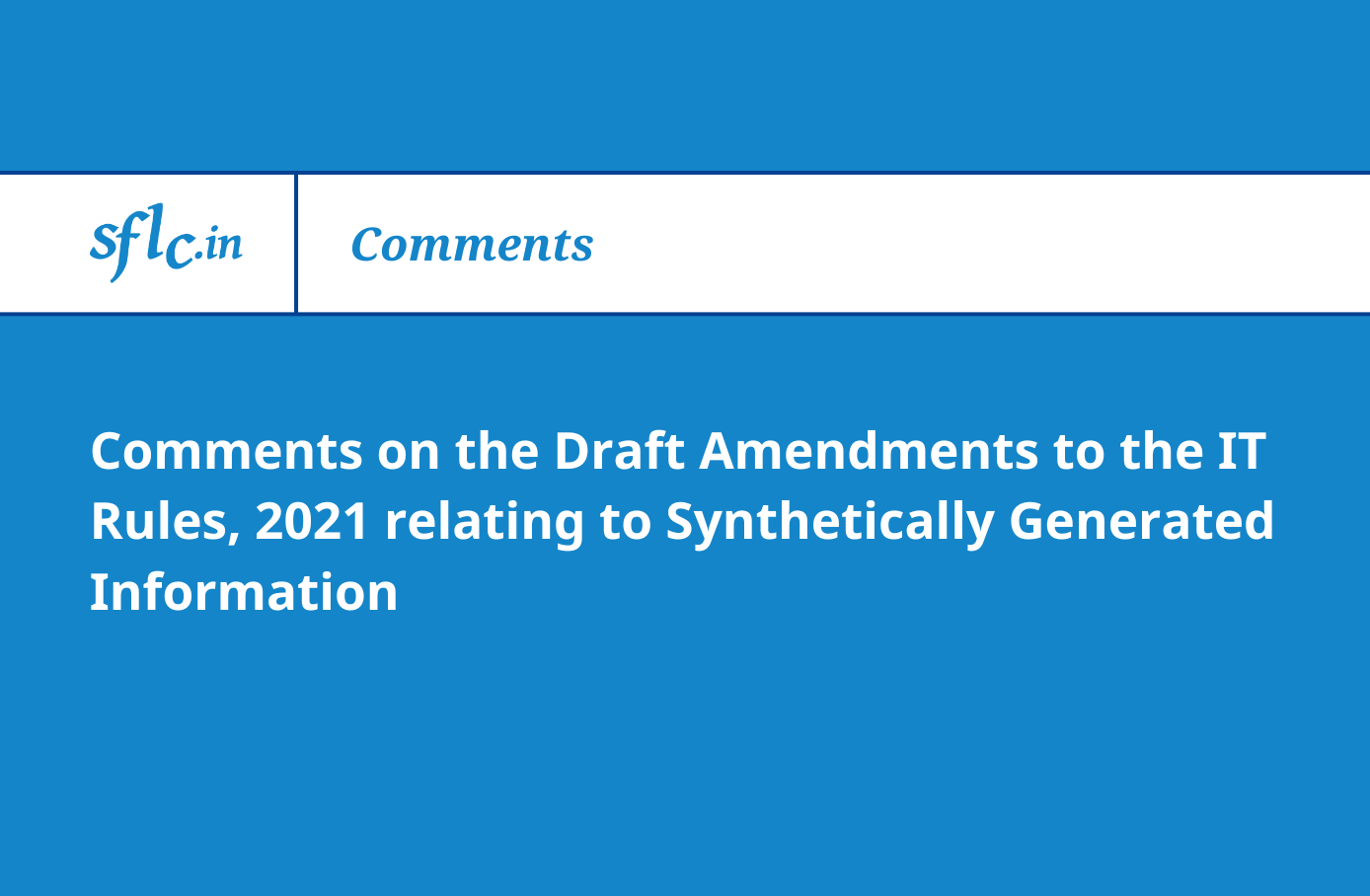 Comments on the Draft Amendments to the IT Rules, 2021 relating to Synthetically Generated Information