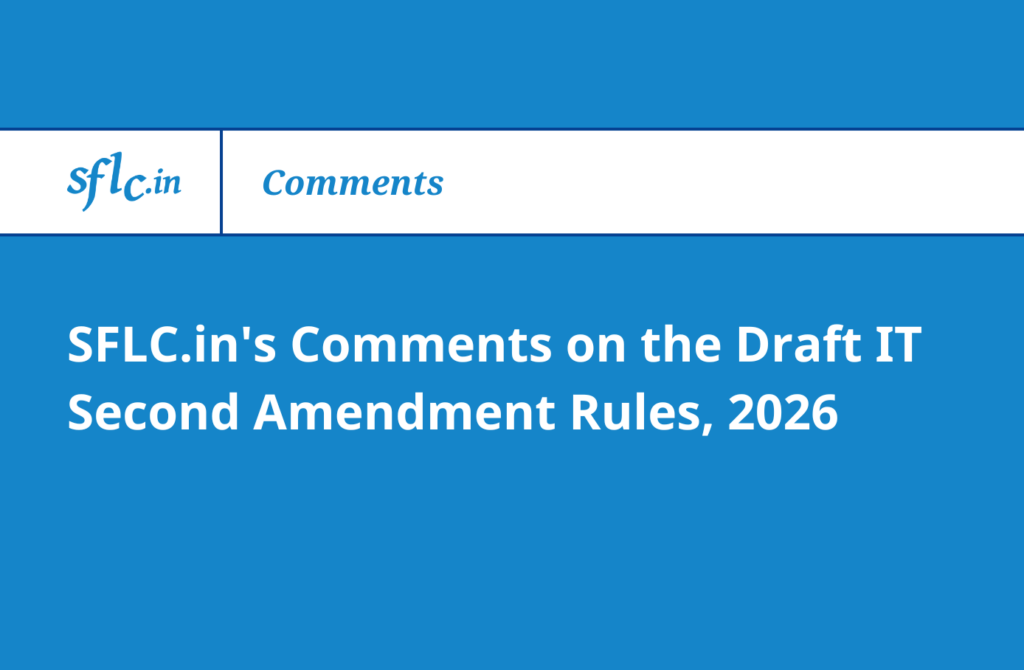 SFLC.in’s Comments on the Draft IT Second Amendment Rules, 2026
