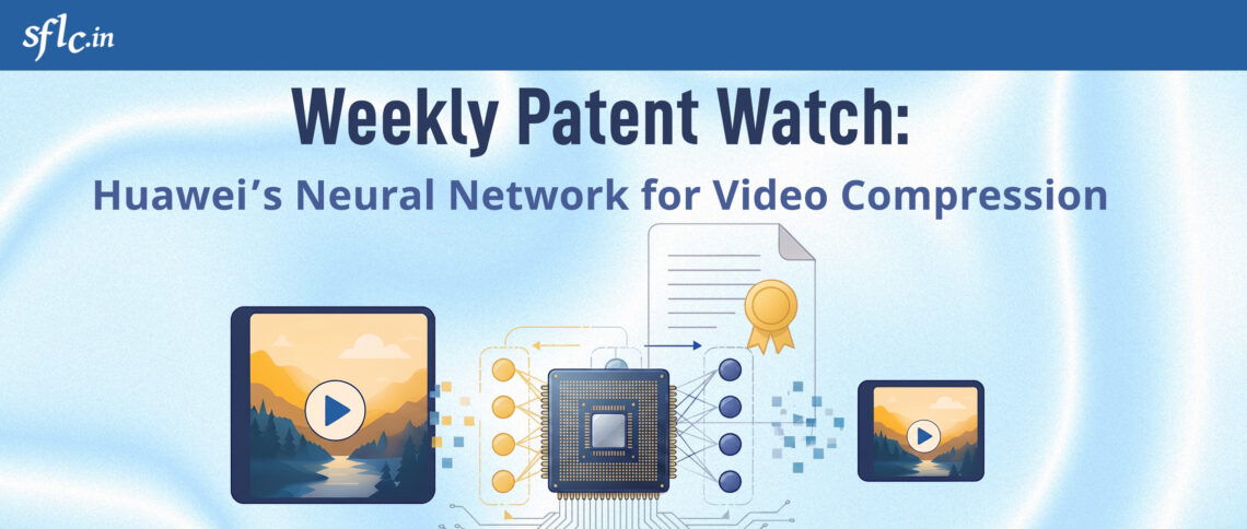 Weekly Patent Watch: Huawei’s Neural Network for Video Compression