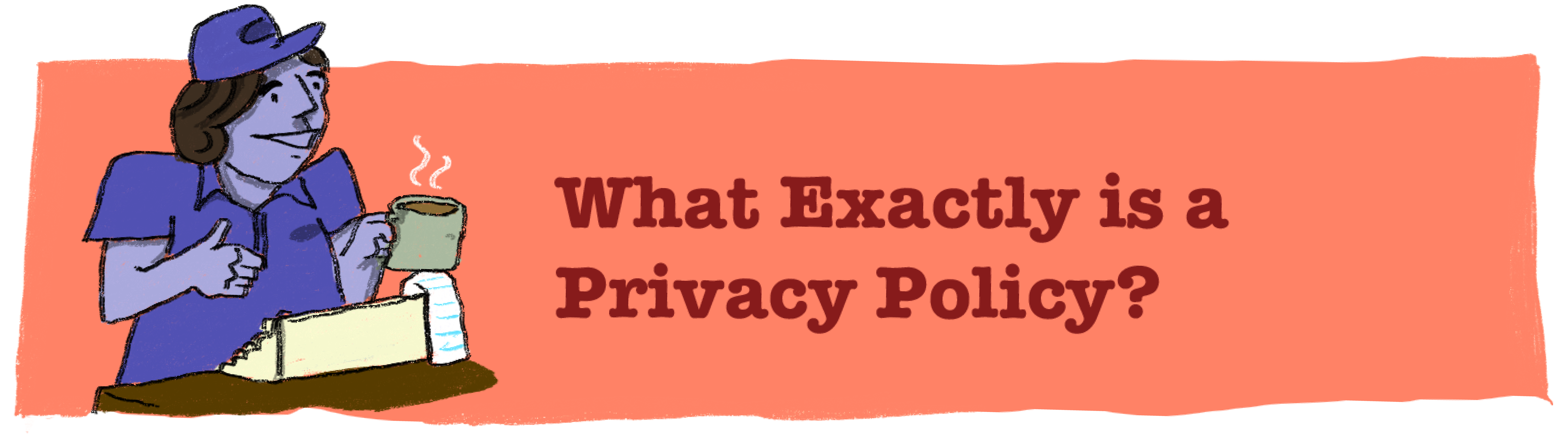 What Exactly is a Privacy Policy?