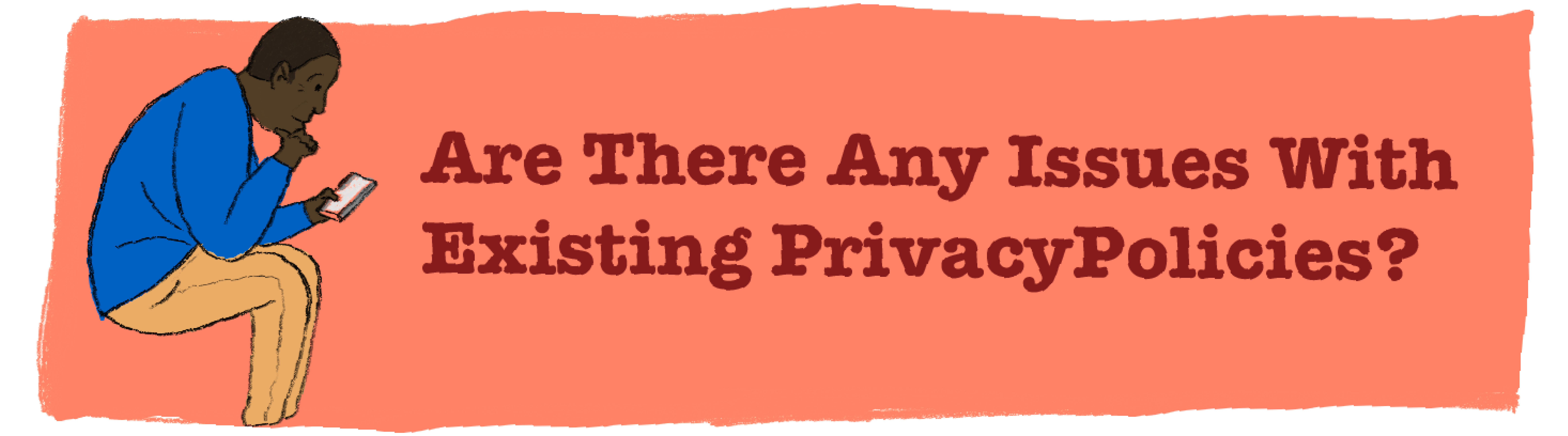 Are there any issues with existing privacy policies?